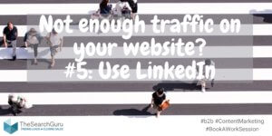Not enough traffic on your website - Use LinkedIn